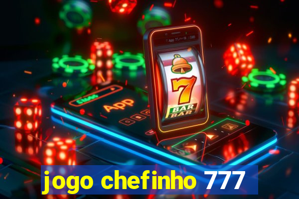 jogo chefinho 777